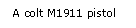 Text Box: A colt M1911 pistol

